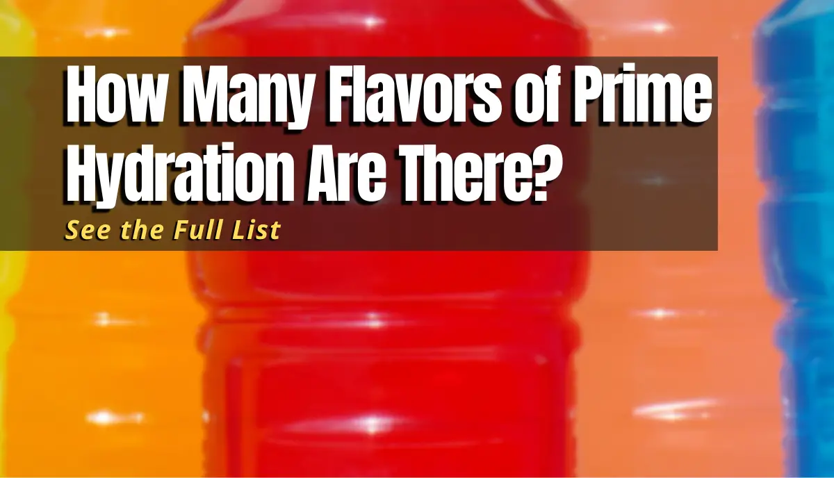 How Many Flavors of Prime Hydration Are There? (Full List) Shopping