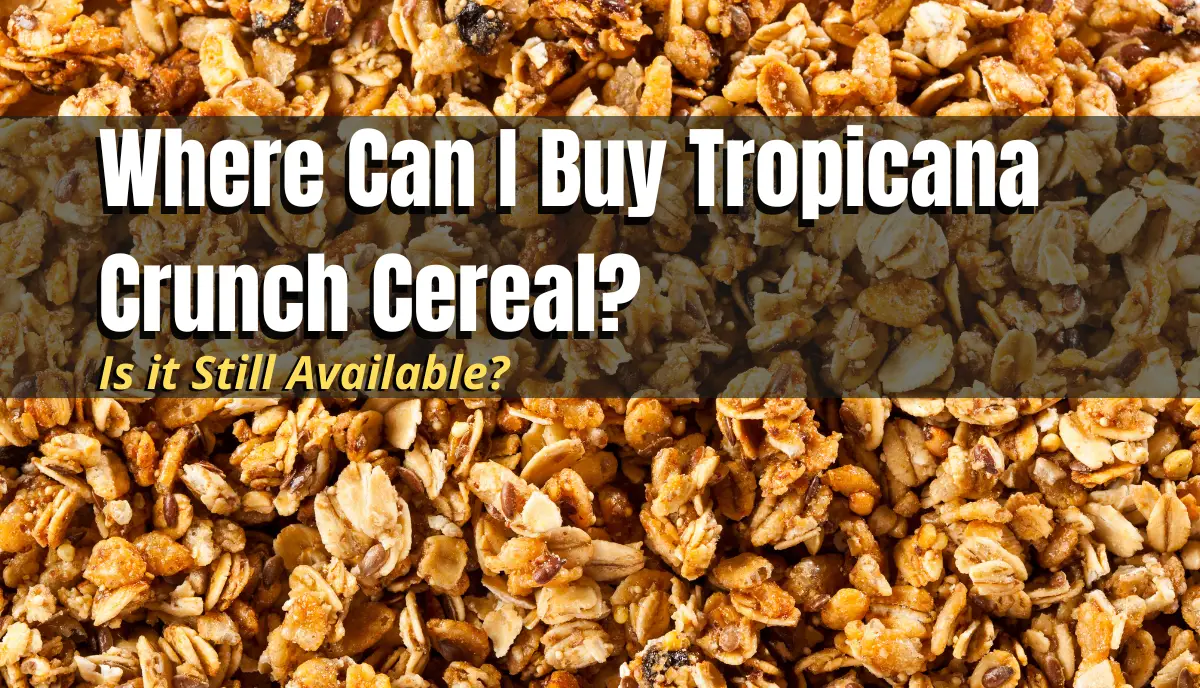 Tropicana crunch cereal