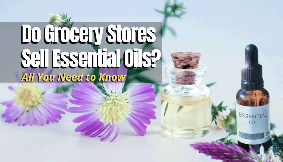 Do Grocery Stores Sell Essential Oils