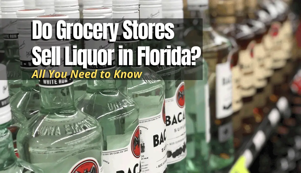 Do Grocery Stores Sell Liquor in Florida? Shopping Foodie