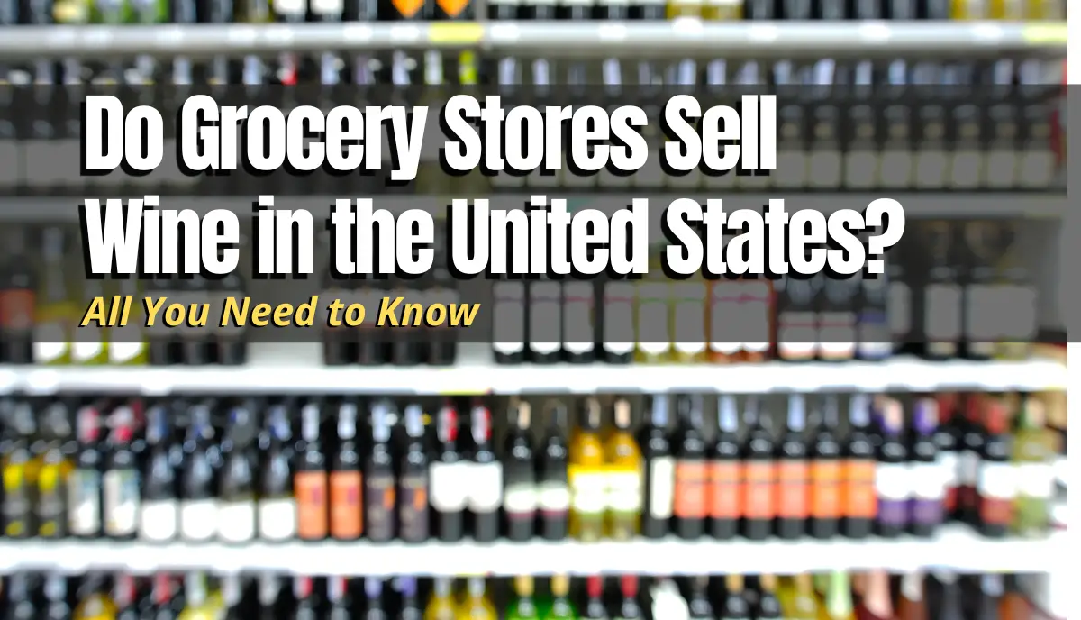 Do Grocery Stores Sell Wine in the United States? answered