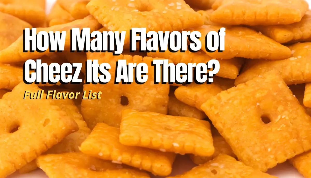 How Many Flavors of Cheez Its Are There? answered