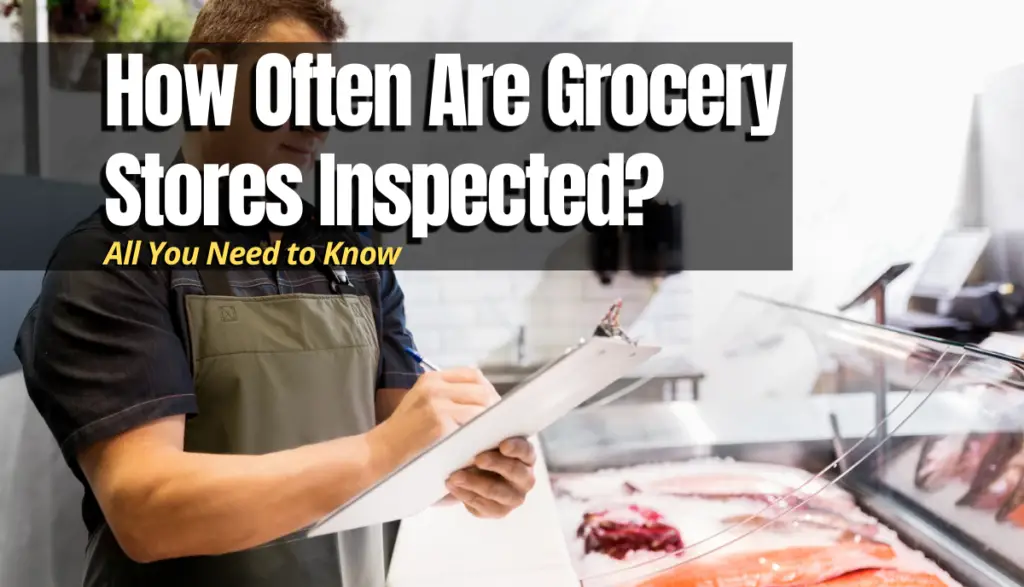 how-often-are-grocery-stores-inspected-shopping-foodie