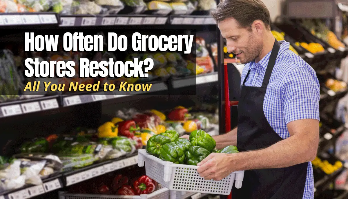 How Often Do Grocery Stores Restock
