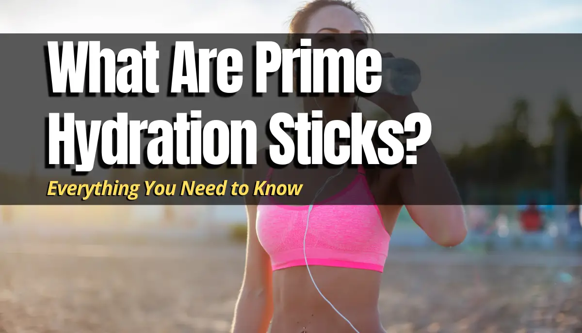 What Are Prime Hydration Sticks answered