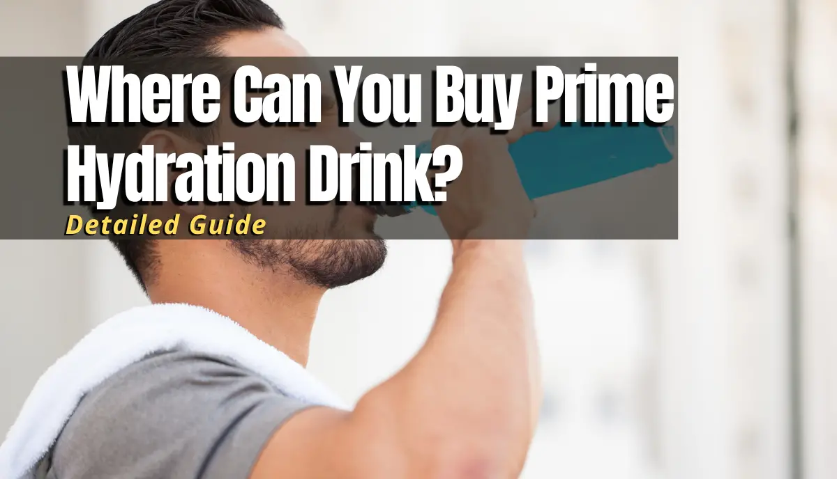 Where Can You Buy Prime Hydration Drink?