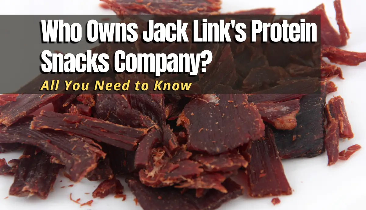 Who Owns Jack Link's Protein Snacks Company?