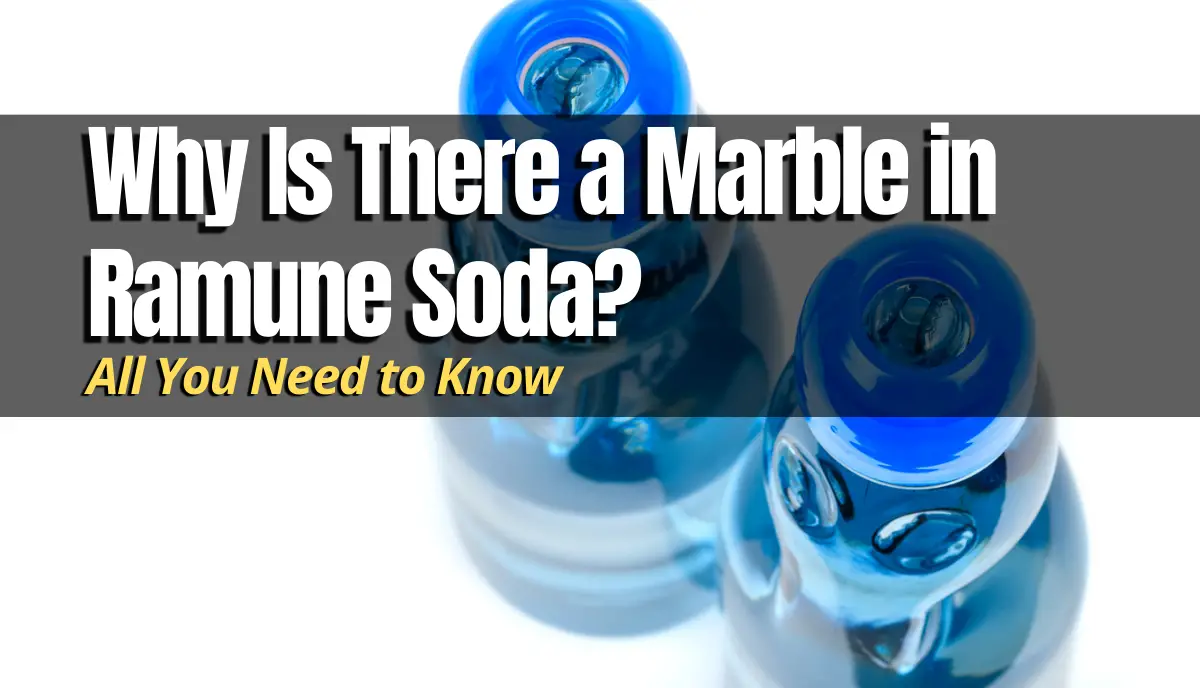 Why Is There a Marble in Ramune Soda? answered