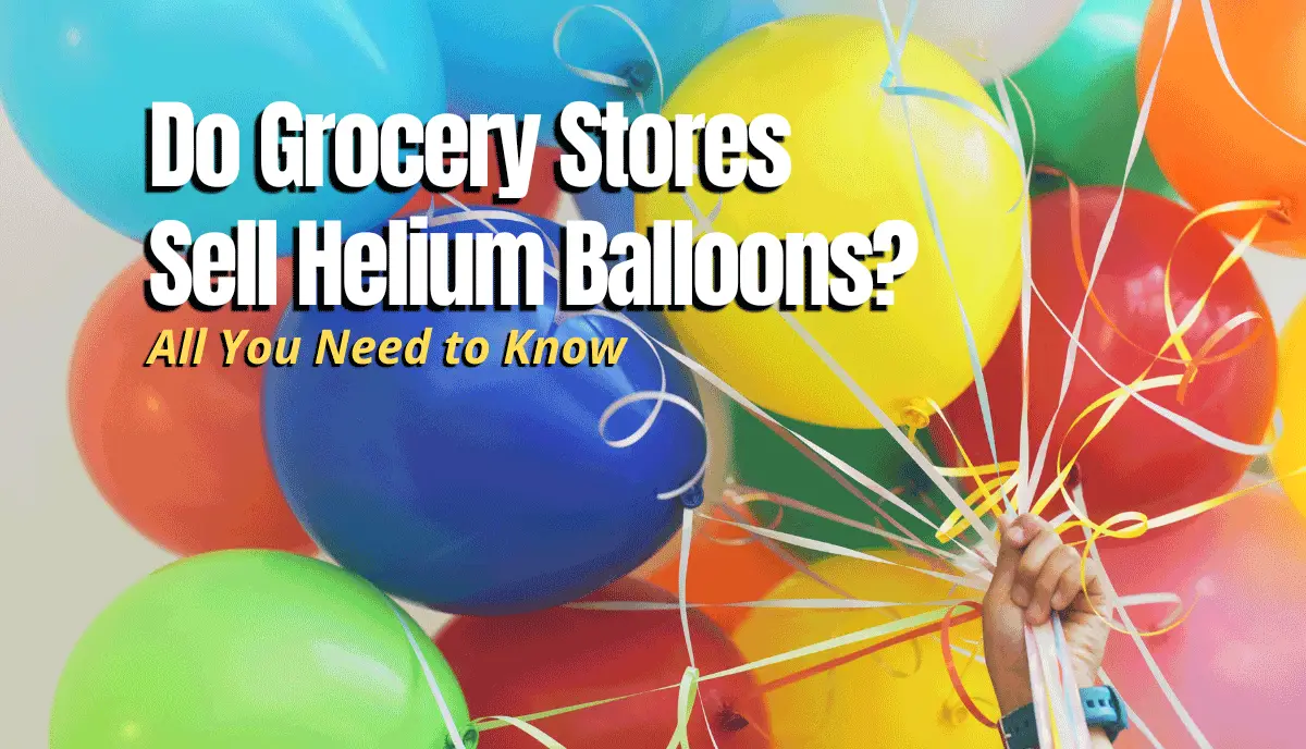 Do Grocery Stores Sell Helium Balloons