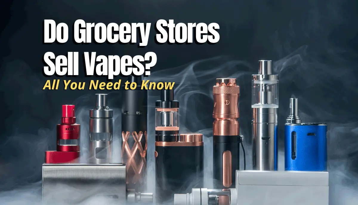 Do Grocery Stores Sell Vapes