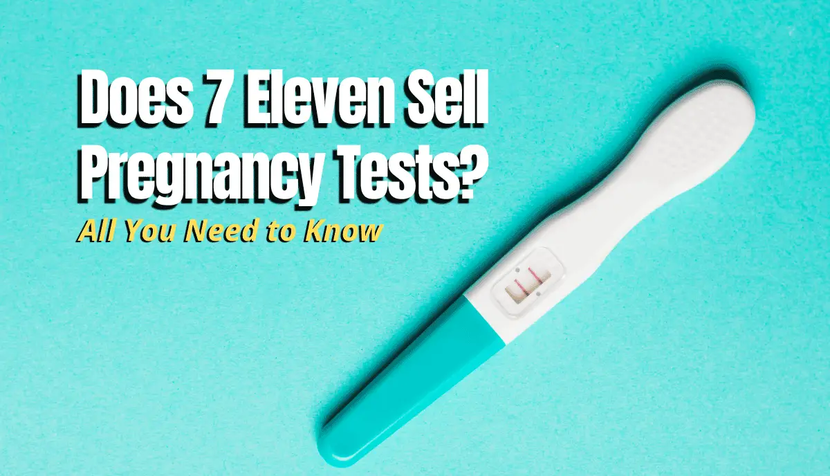 Does 7 Eleven Sell Pregnancy Tests