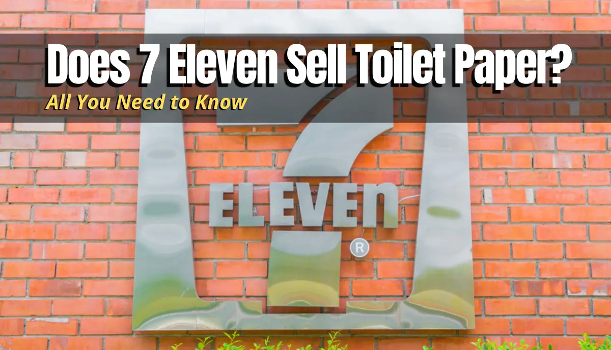 Does 7 Eleven Sell Toilet Paper answered