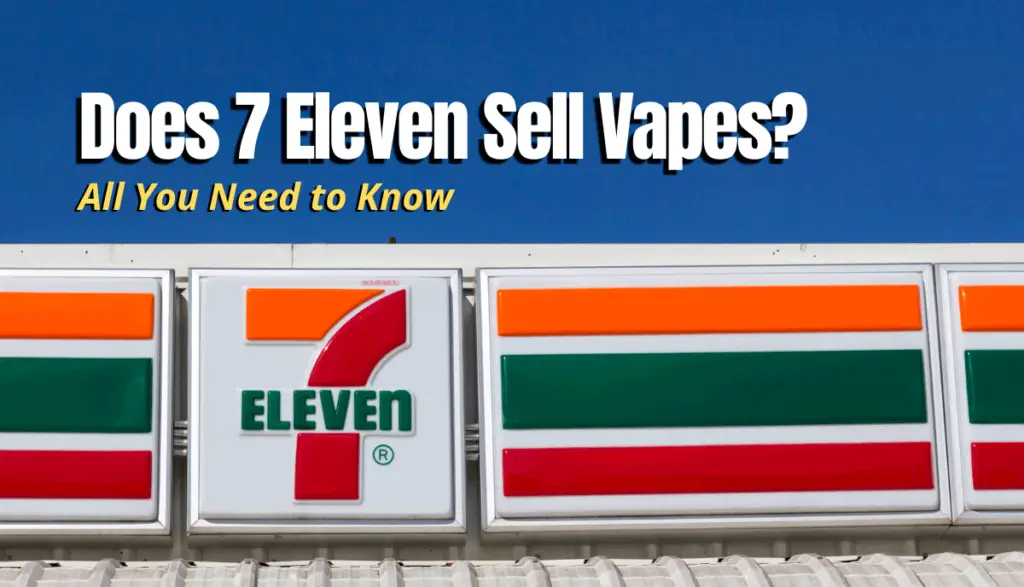 Does 7 Eleven Sell Vapes? Shopping Foodie