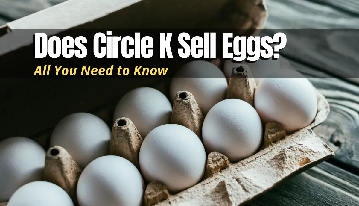 Does Circle K Sell Eggs? answered