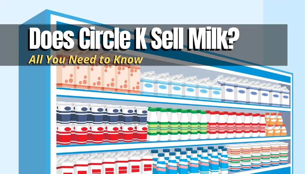 Does Circle K Sell Milk? answered thumbnail
