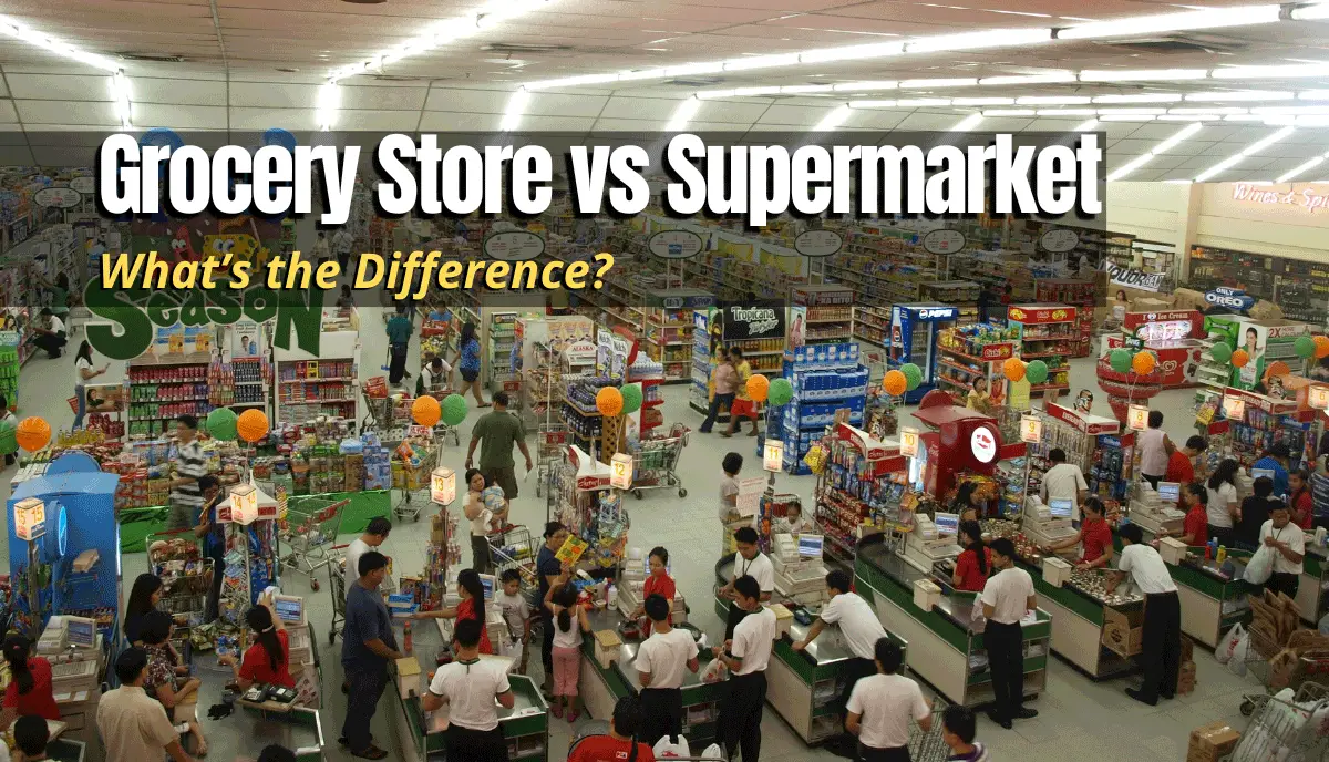 Grocery Store vs Supermarket