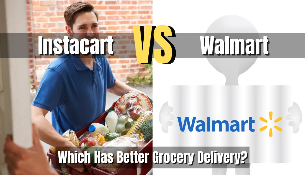 Instacart vs Walmart Which Has Better Grocery Delivery? Shopping Foodie