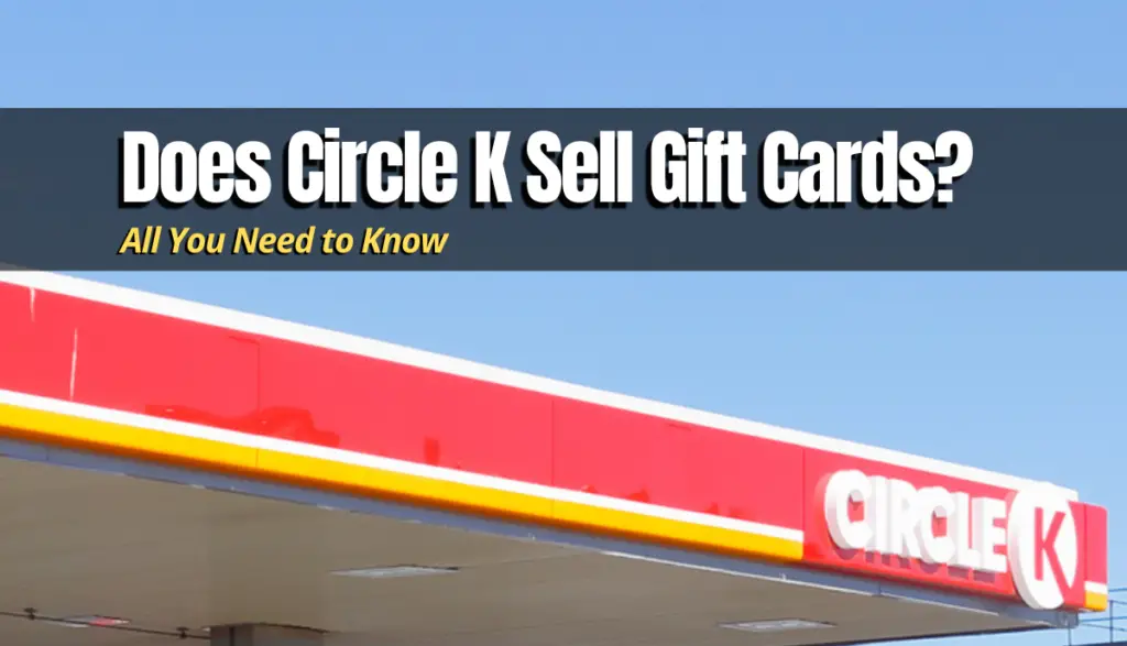 Does Circle K Sell Gift Cards? Shopping Foodie