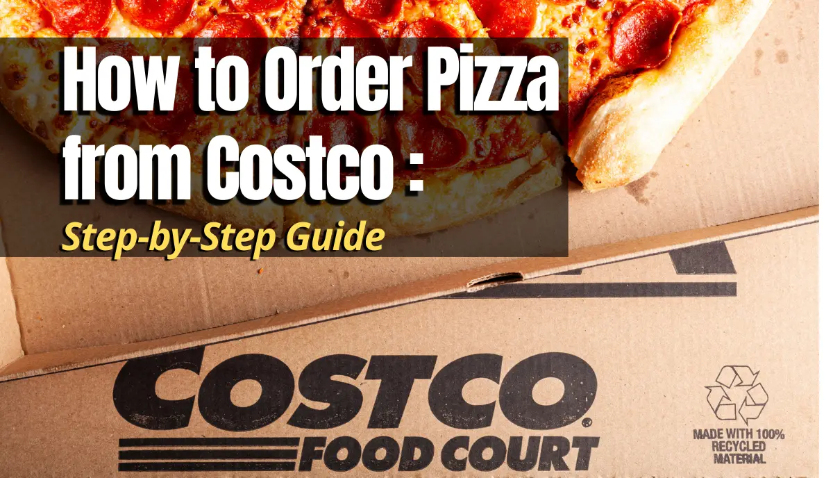 How to Order Pizza from Costco full guide