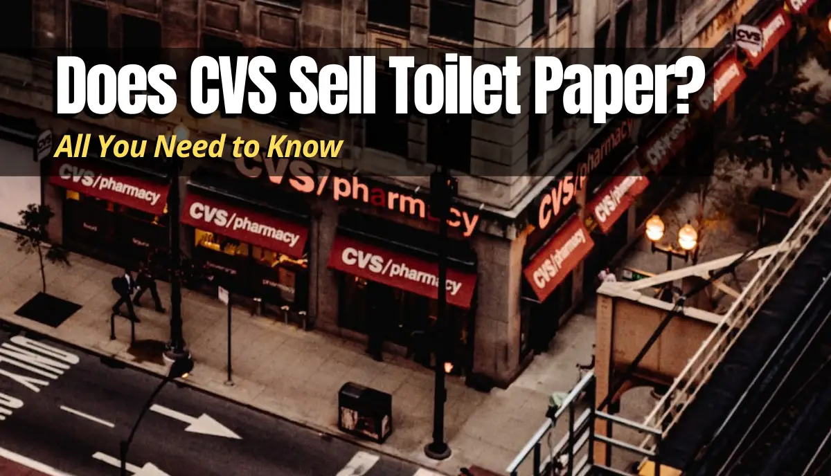 Does CVS Sell Toilet Paper? answered guide