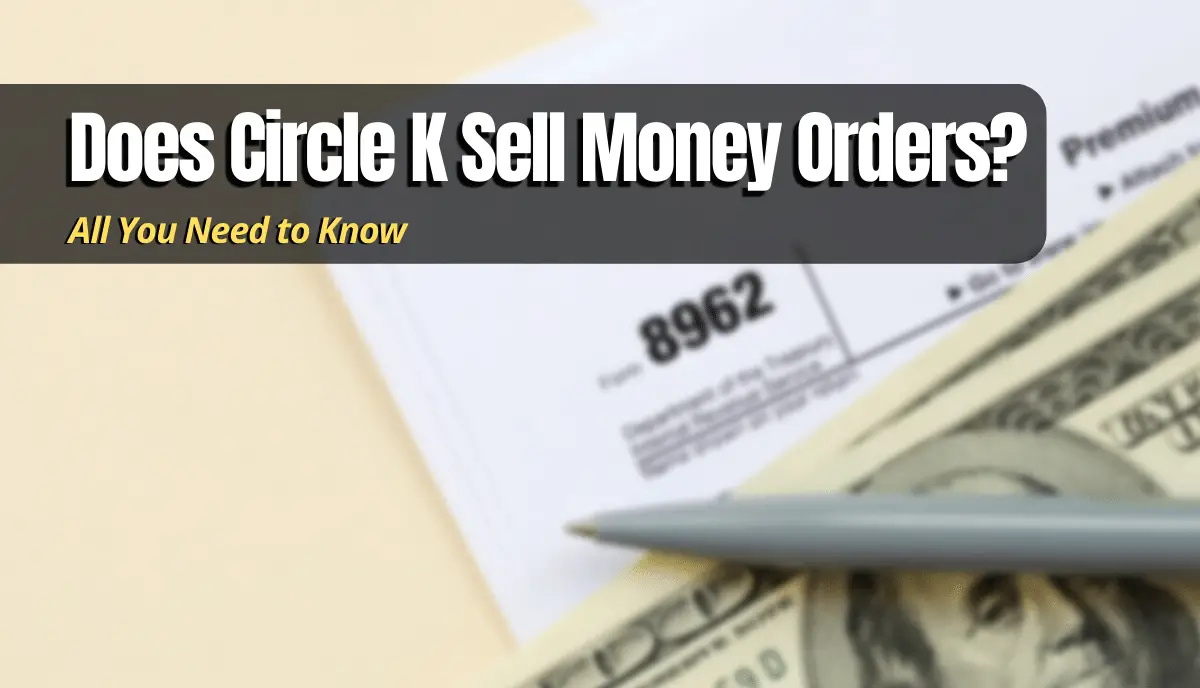 Does Circle K Sell Money Orders?