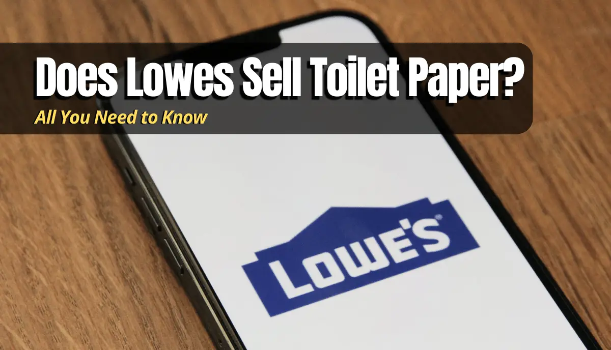 Does Lowes Sell Toilet Paper? answered