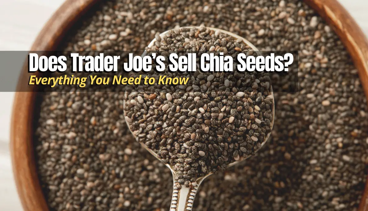 Does Trader Joes Sell Chia Seeds