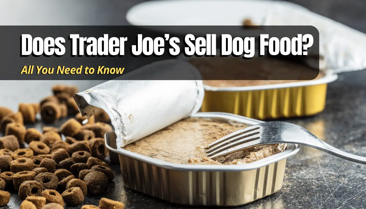 Does Trader Joe’s Sell Dog Food? answers