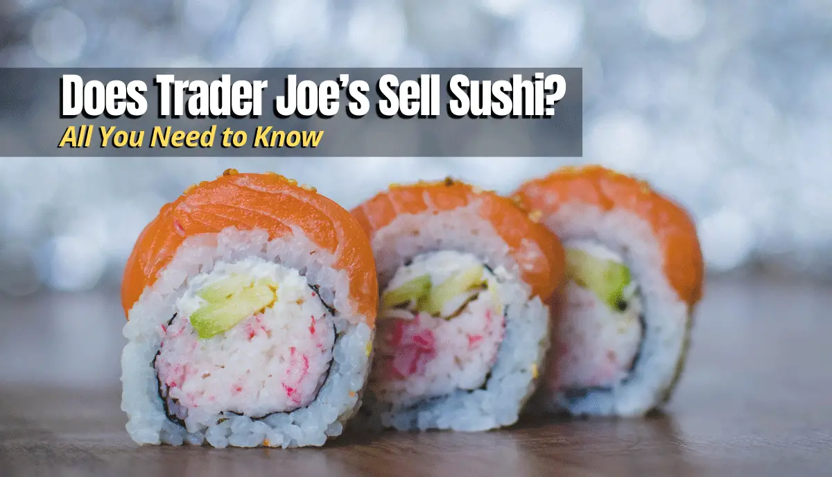 does-trader-joe-s-sell-sushi-shopping-foodie