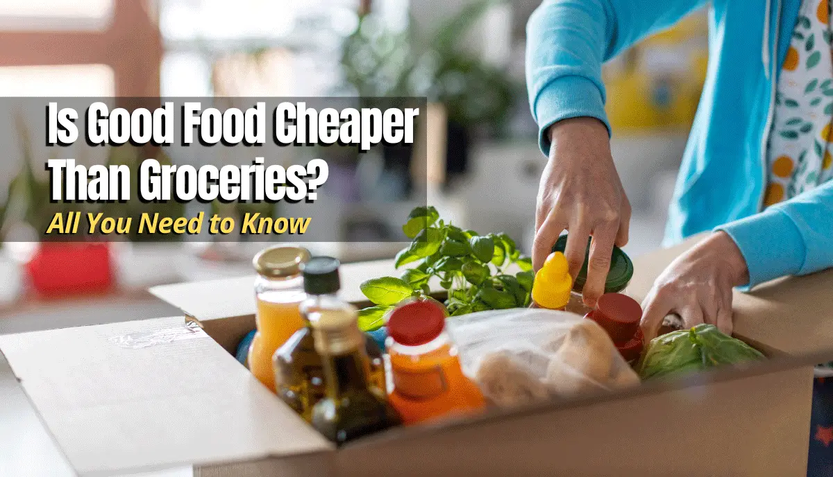 Is Good Food Cheaper Than Groceries