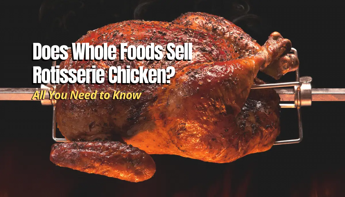 Does Whole Foods Sell Rotisserie Chicken