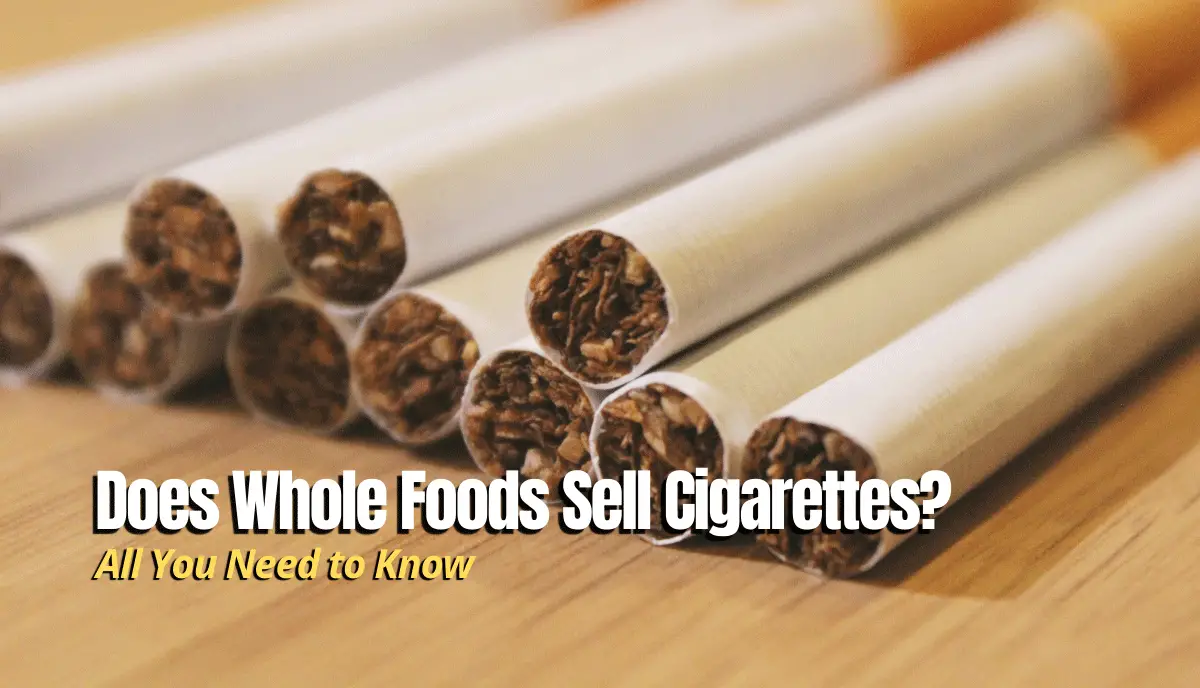 Does Whole Foods Sell Cigarettes