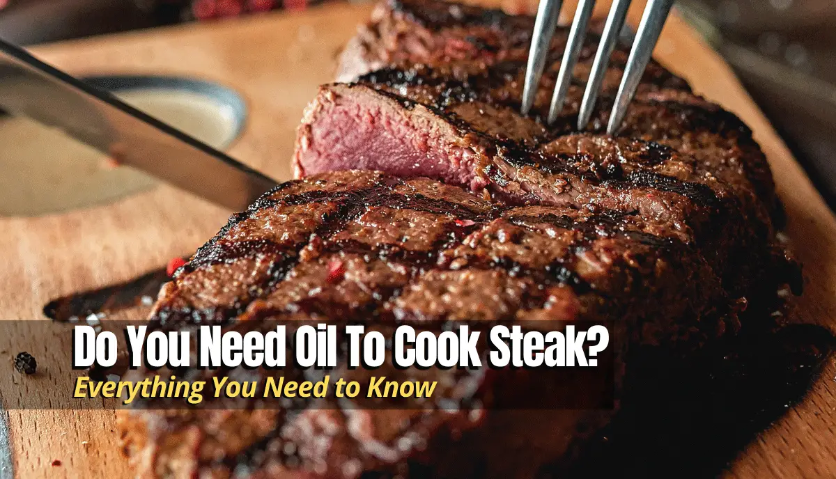 Do You Need Oil To Cook Steak