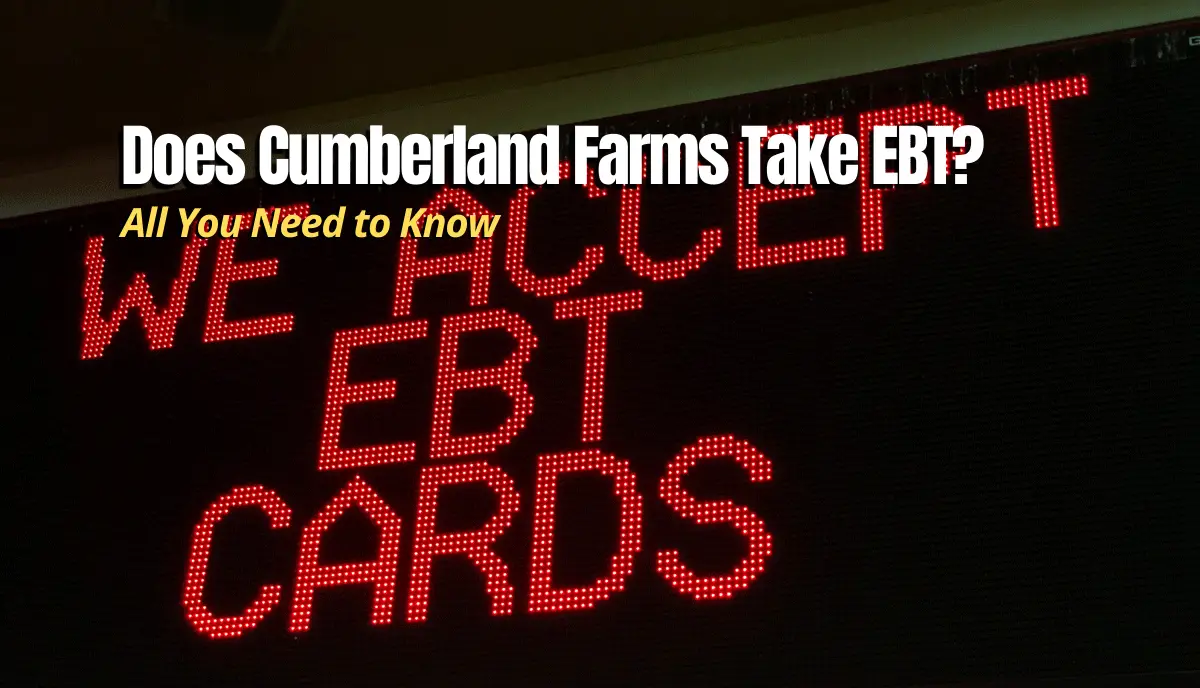 Does Cumberland Farms Take EBT