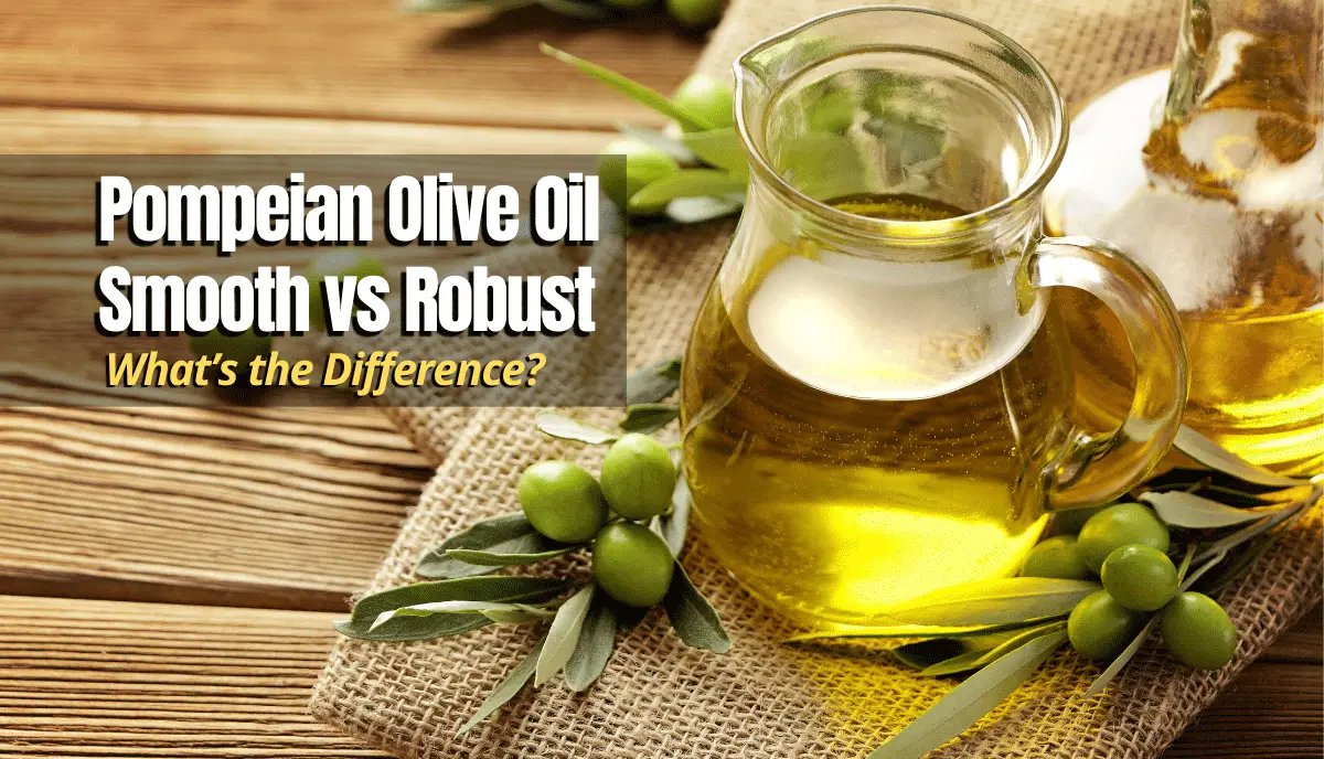 Pompeian Olive Oil Smooth vs Robust