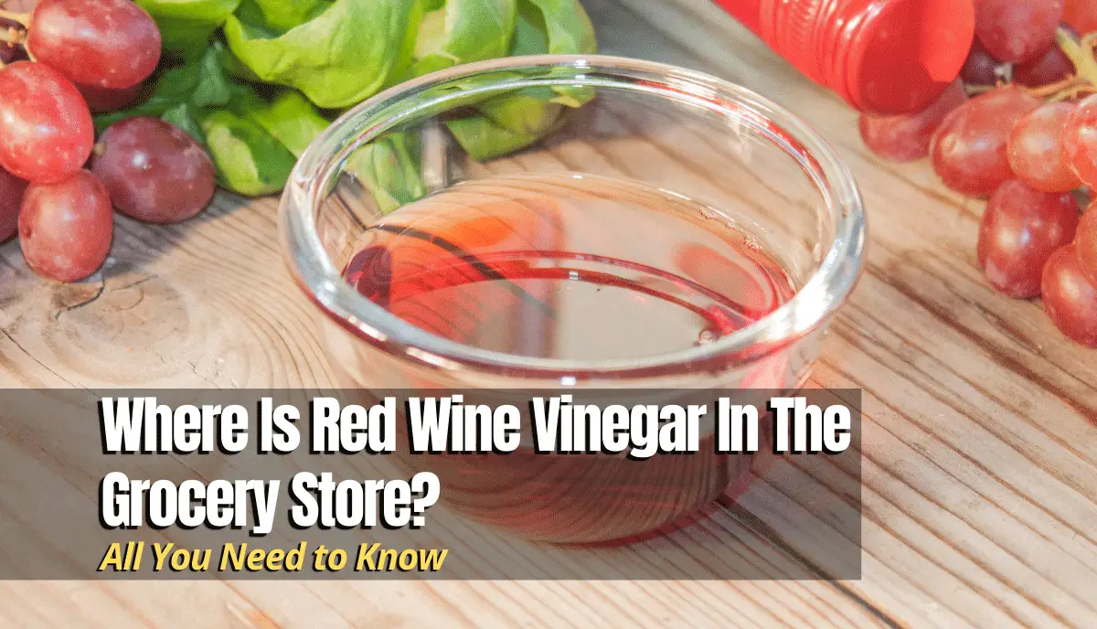 Where Is Red Wine Vinegar In The Grocery Store