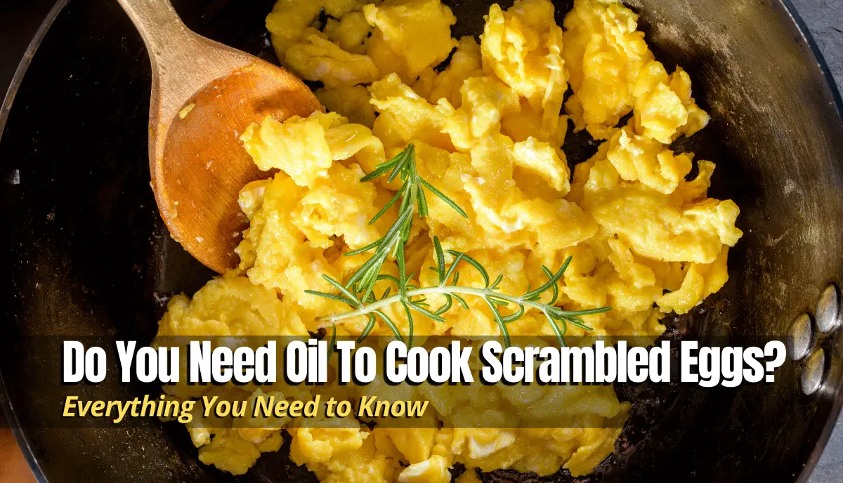 Do You Need Oil To Cook Scrambled Eggs