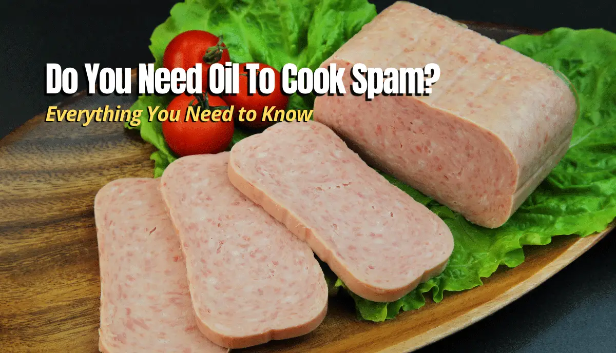 Do You Need Oil To Cook Spam