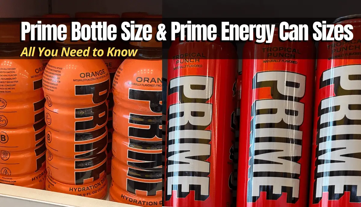Prime Bottle Size & Prime Energy Can Size