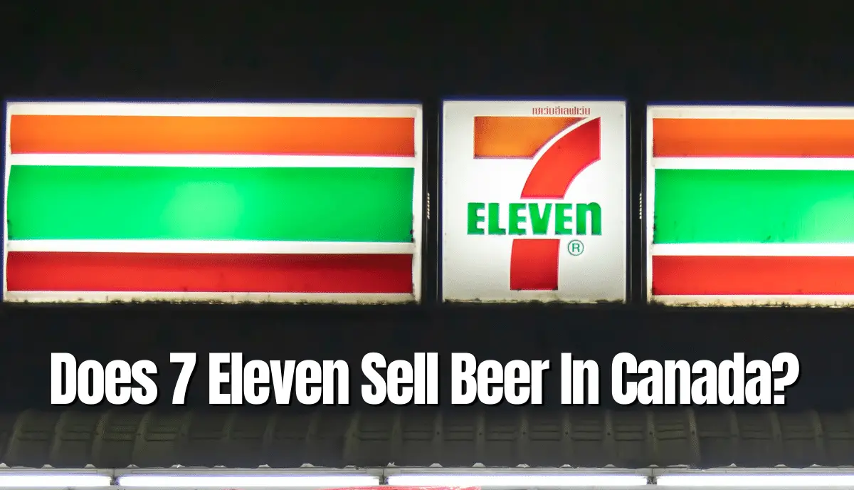 Does 7-Eleven Sell Beer in Canada